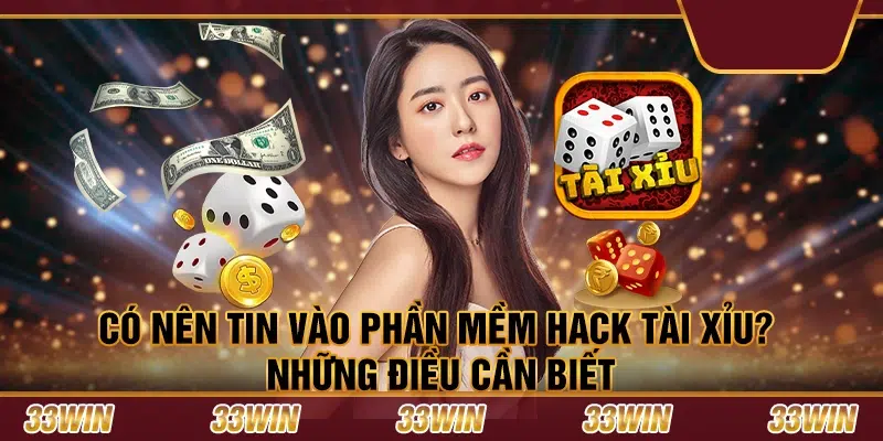 Có nên tin vào phần mềm hack tài xỉu? Những điều cần biết