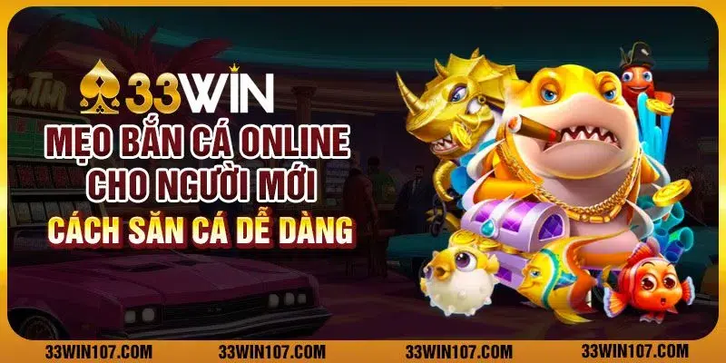 Mẹo bắn cá online cho người mới: Cách săn cá dễ dàng