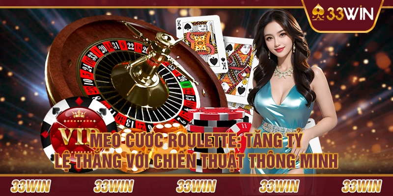 Mẹo cược Roulette: Tăng tỷ lệ thắng với chiến thuật thông minh