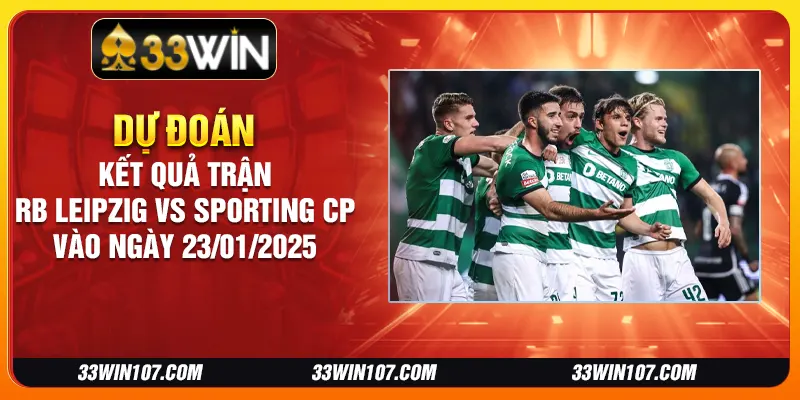 Dự đoán kết quả trận RB Leipzig vs Sporting CP vào ngày 23/01/2025