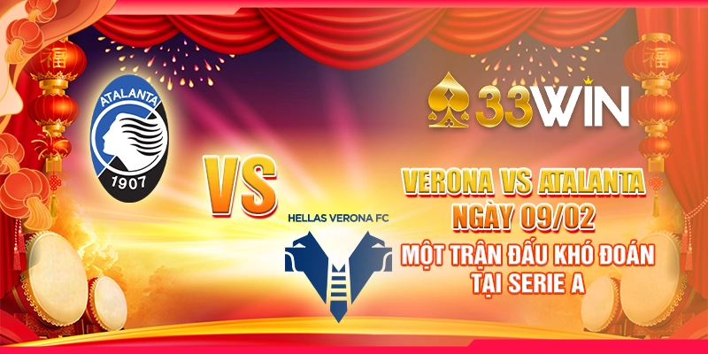 Verona vs Atalanta ngày 09/02 - Một trận đấu khó đoán tại Serie A