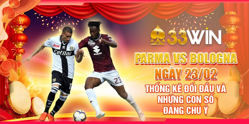 Parma vs Bologna ngày 23/02 - Thống kê đối đầu và những con số đáng chú ý